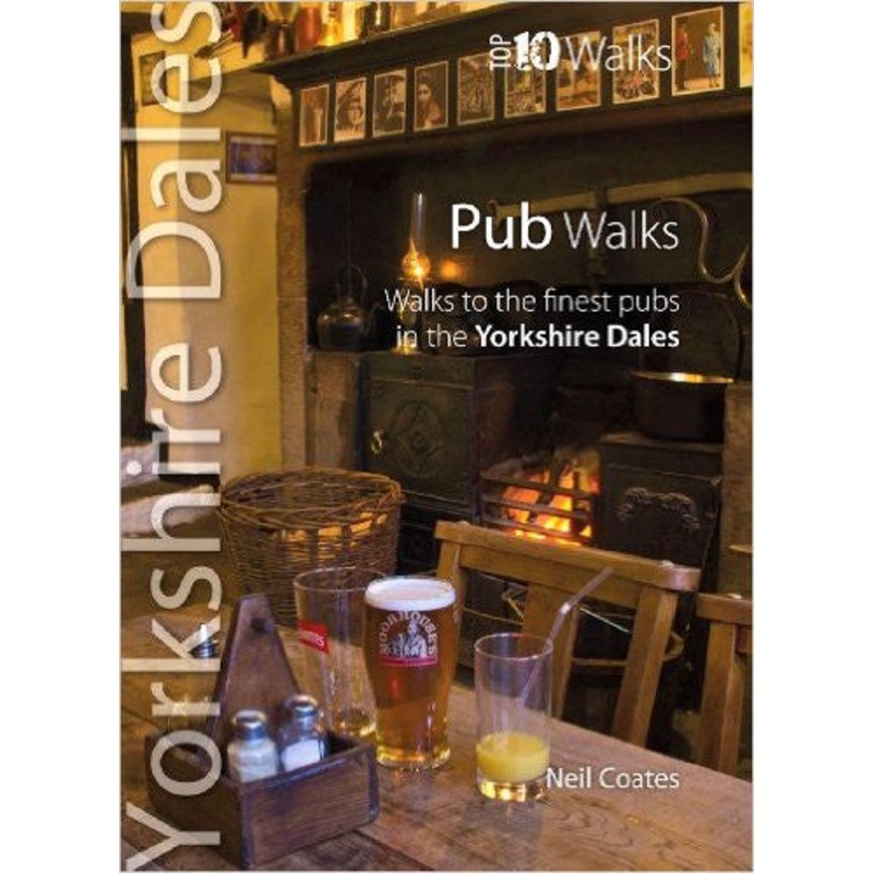 Yorkshire Dales Pub Walks: Top 10 Walks Series (Yorkshire Dales: Top 10 Walks)