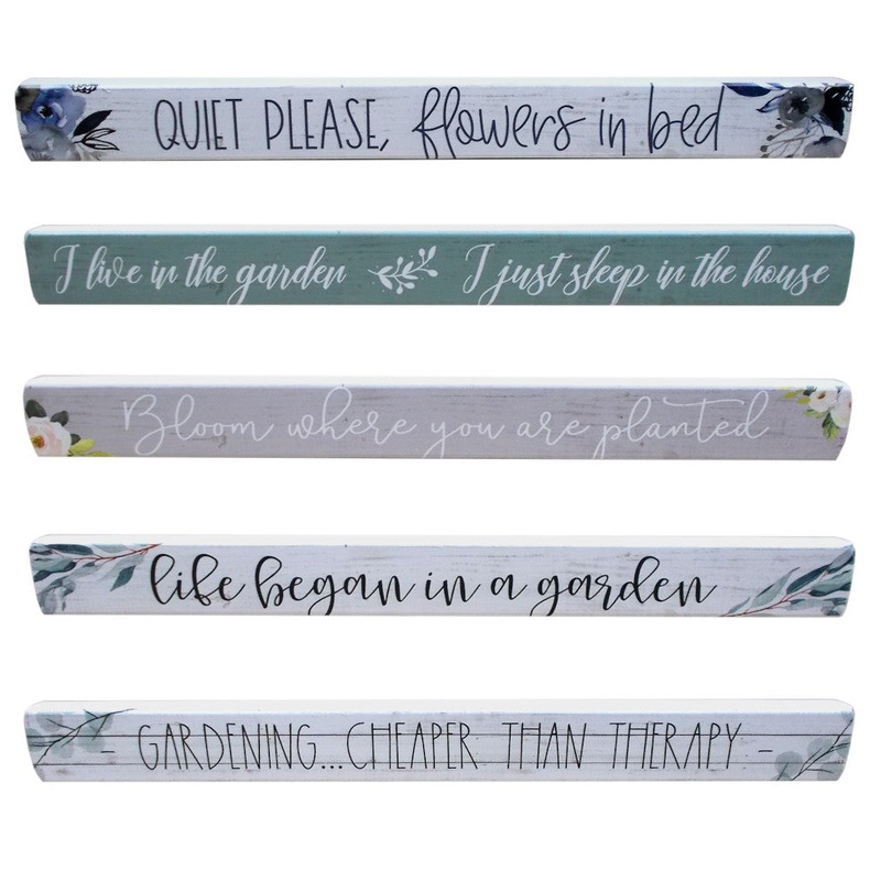 Garden Talking Sticks|Quiet please flowers in bed|I live in the garden…I just sleep in the house|Bloom where you are planted|Life began in a garden|Gardening…cheaper than therapy