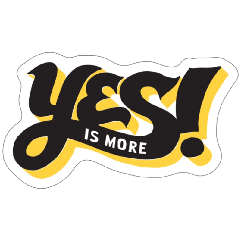 Yes Is More Die-Cut Sticker