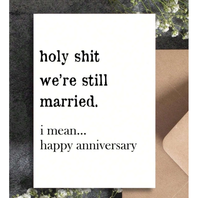 CARD: Holy Shit We’re Still Married – Happy Anniversary