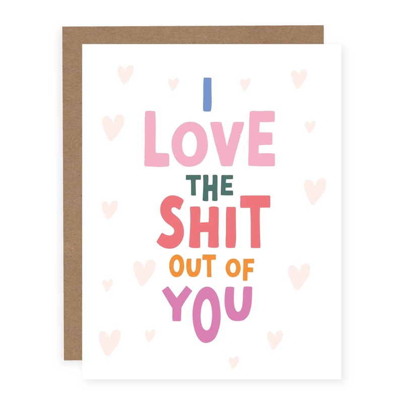 CARD: I Love The Shit Out Of You – Valentine’s Day