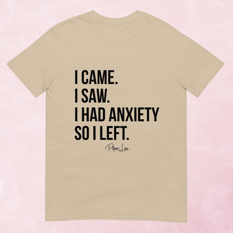 I Came I Saw I Had Anxiety Graphic Tee