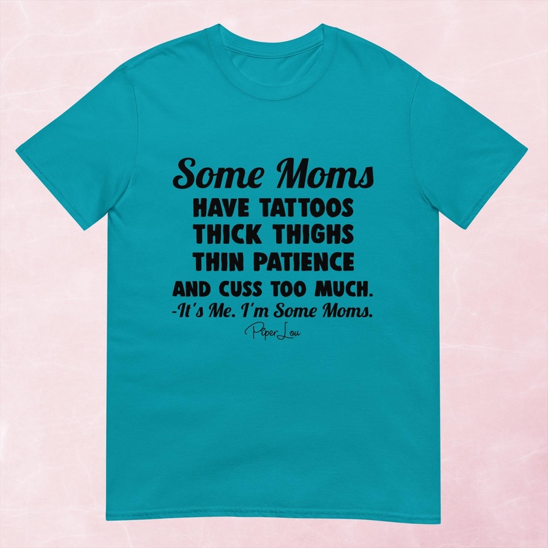 Some Moms Have Tattoos Thick Thighs Thin Patience Graphic Tee
