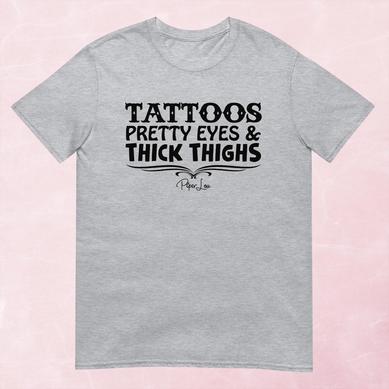 Tattoos Pretty Eyes Thick Thighs Graphic Tee