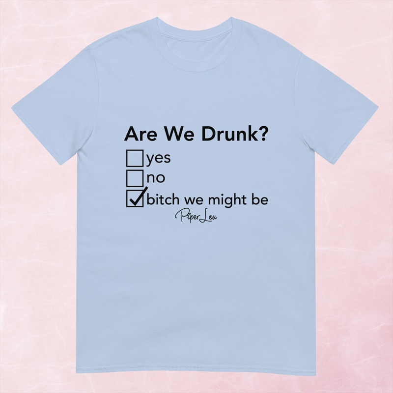 Are We Drunk Graphic Tee|Heather Red|Tropical Blue|Sand|Light Blue|Sport Grey|Cornsilk|White|S|M|L|XL|2XL|3XL