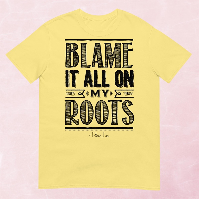 Blame It All On My Roots Graphic Tee