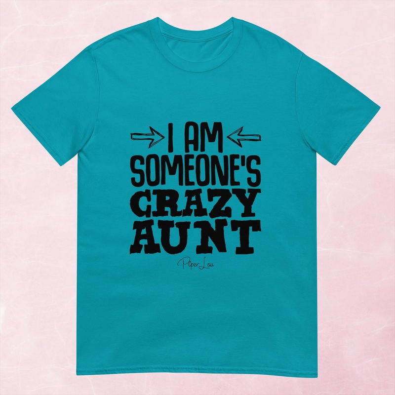 I Am Someone’s Crazy Aunt Graphic Tee