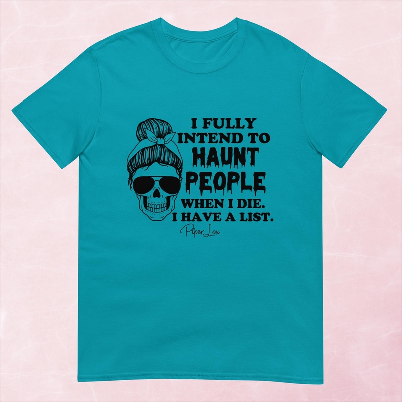 I Fully Intend To Haunt People Graphic Tee