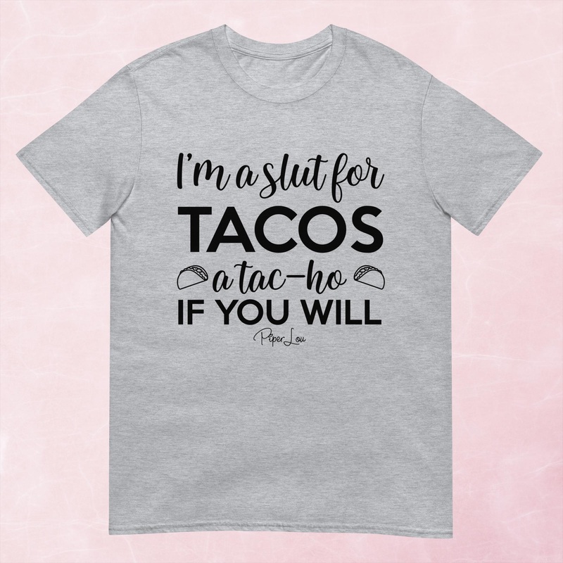 I’m A Slut For Tacos Graphic Tee