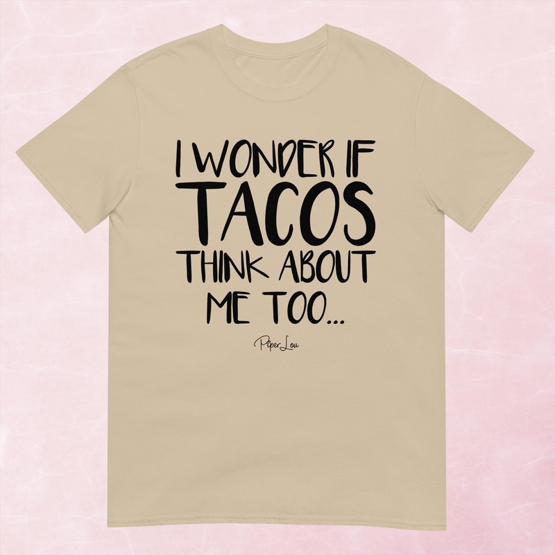 I Wonder If Tacos Think About Me Too Graphic Tee
