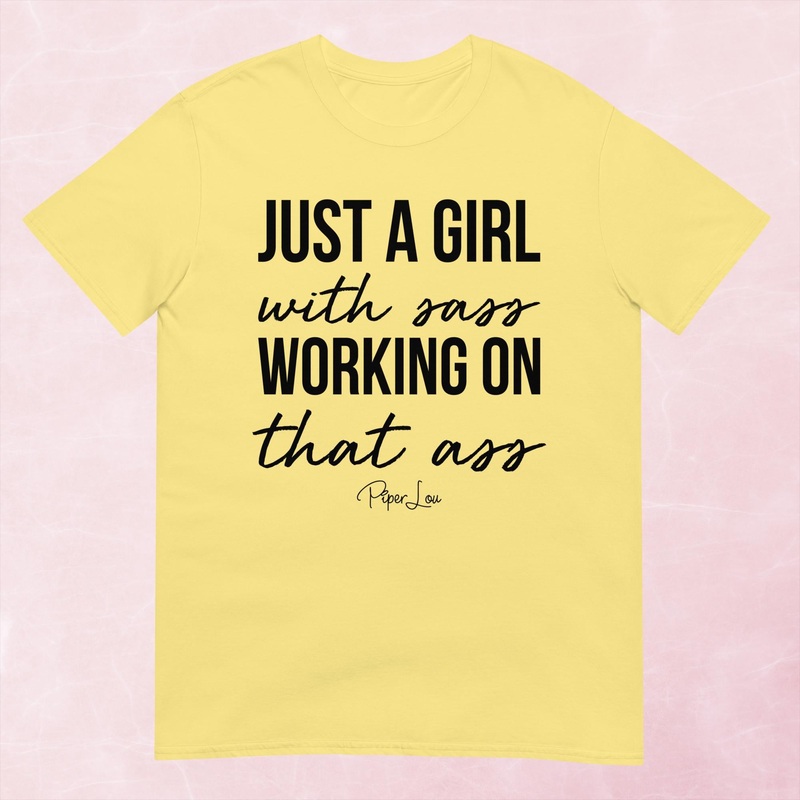 Just a Girl with Sass Working on That Ass Graphic Tee