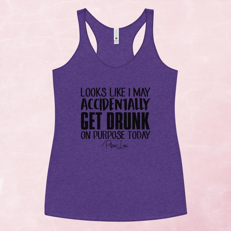 Looks Like I May Accidentally Get Drunk On Purpose Graphic Tank Top