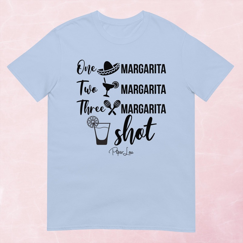One Margarita Two Margarita Three Margarita Shot Graphic Tee