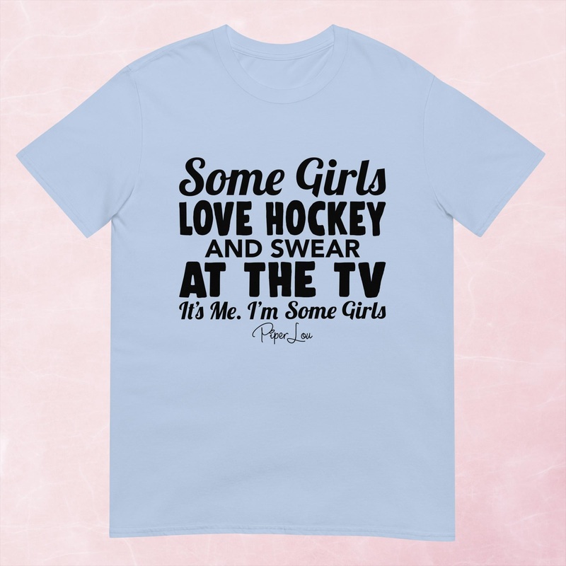 Some Girls Love Hockey And Swear At The TV Graphic Tee