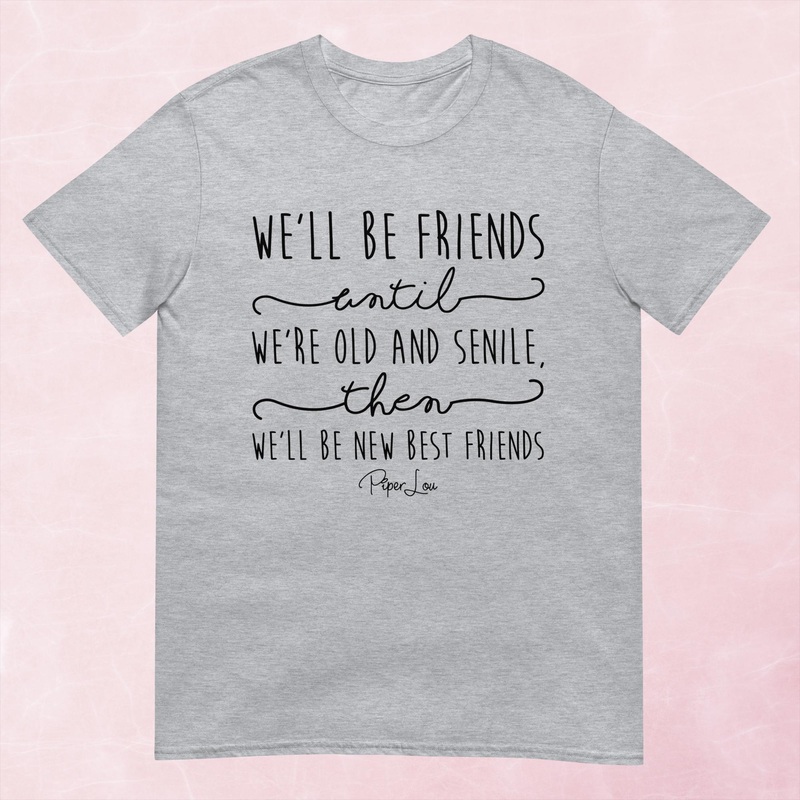 We’ll Be Friends Until Graphic Tee