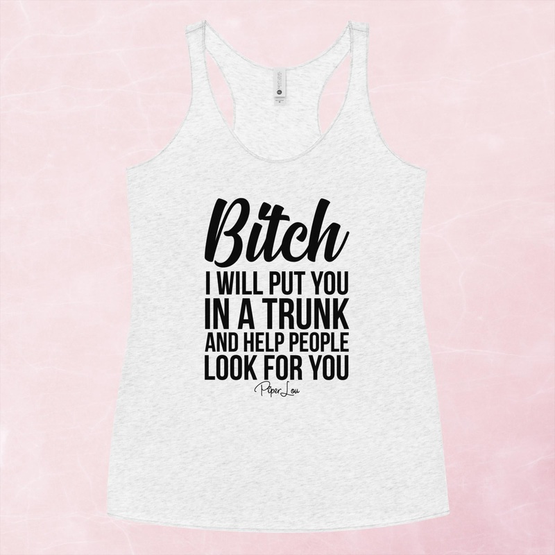 Bitch I Will Put You In A Trunk Graphic Tank Top