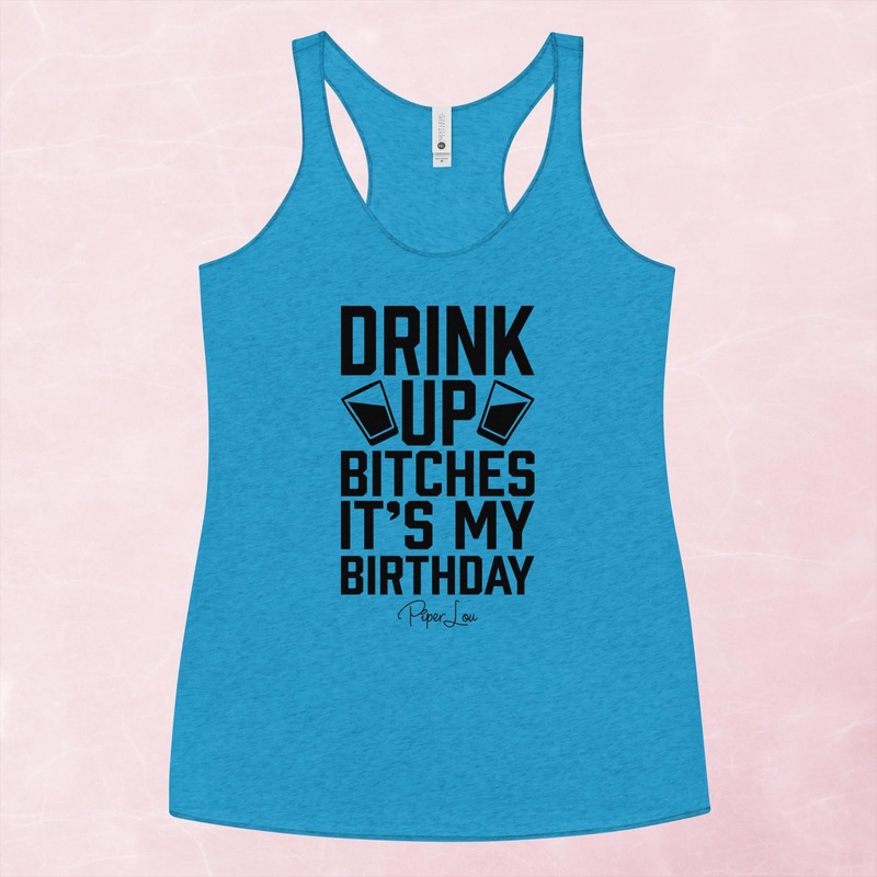 Drink Up Bitches It’s My Birthday Graphic Tank Top