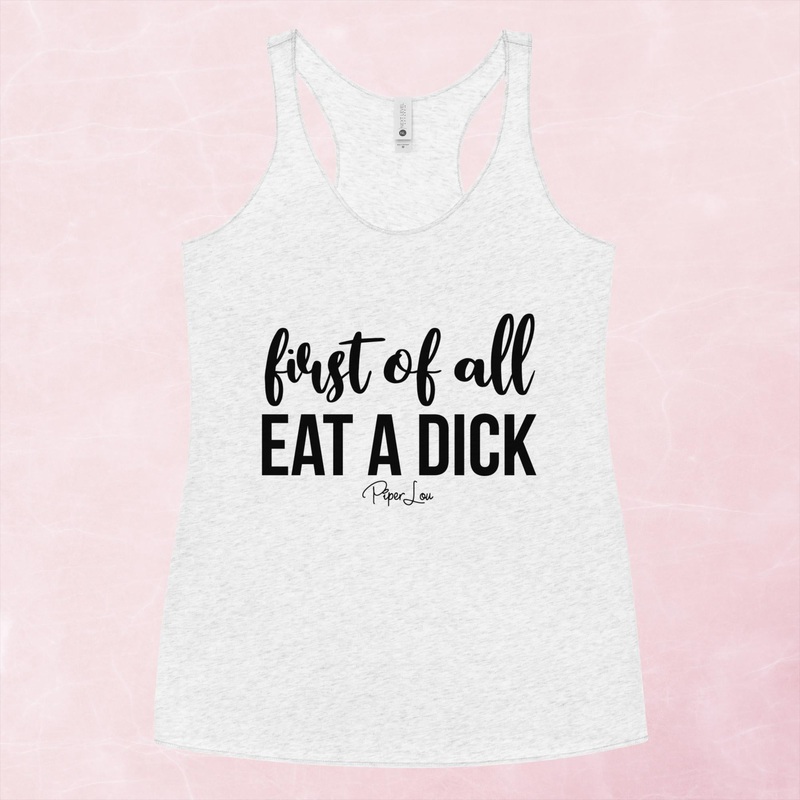 First Of All Eat A Dick Graphic Tank Top