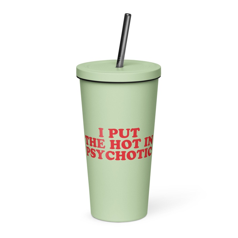 I Put The Hot In Psychotic 20oz Burst Tumbler + Straw