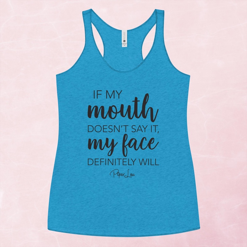 If My Mouth Doesn’t Say It My Face Definitely Will Graphic Tank Top