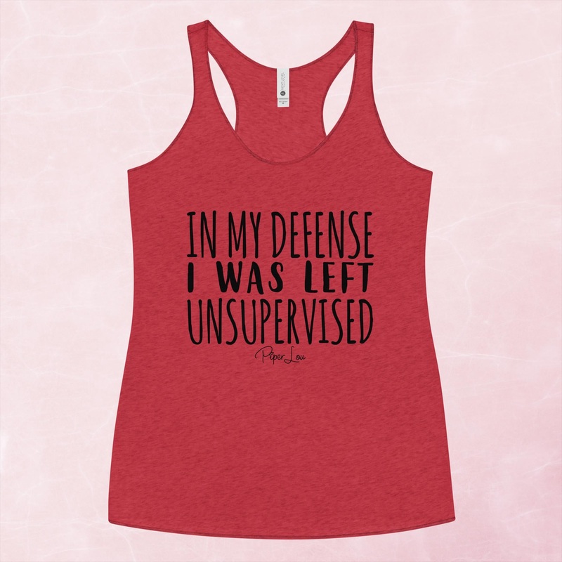In My Defense I Was Left Unsupervised Graphic Tank Top