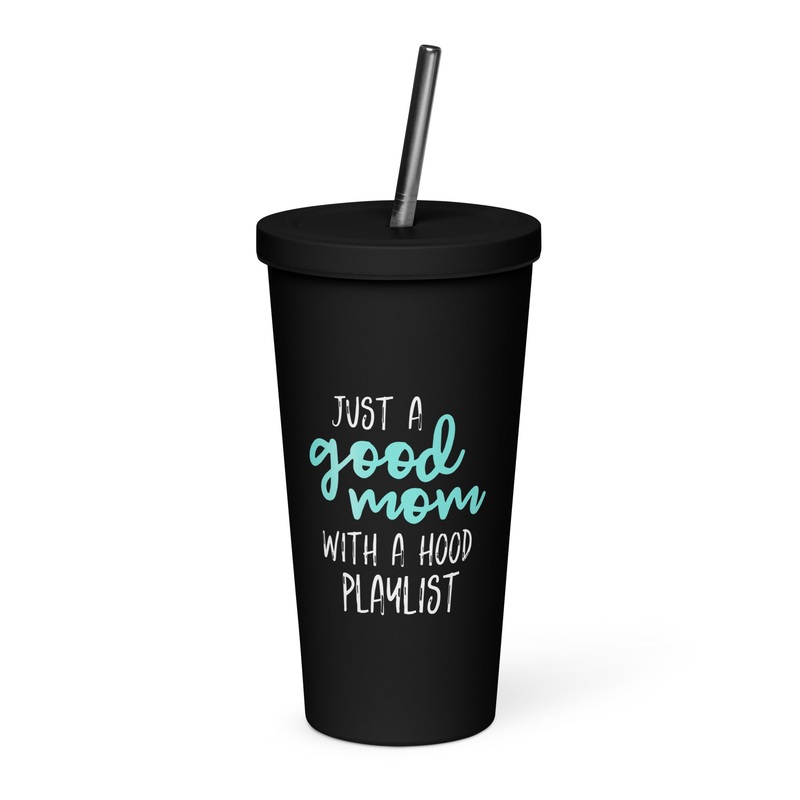 Just A Good Mom With A Hood Playlist 20oz Burst Tumbler + Straw