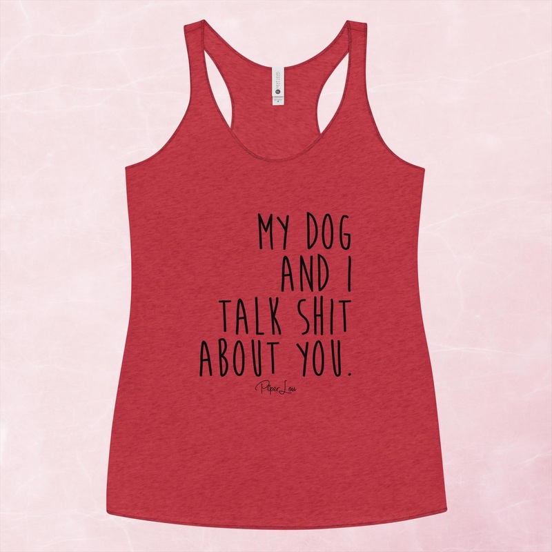My Dog And I Talk Shit About You Graphic Tank Top