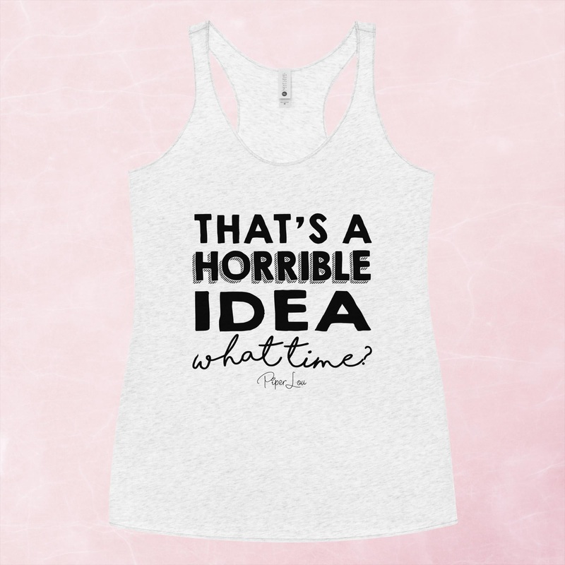 That’s A Horrible Idea Graphic Tank Top