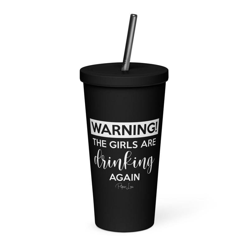Warning The Girls Are Drinking Again 20oz Burst Tumbler + Straw