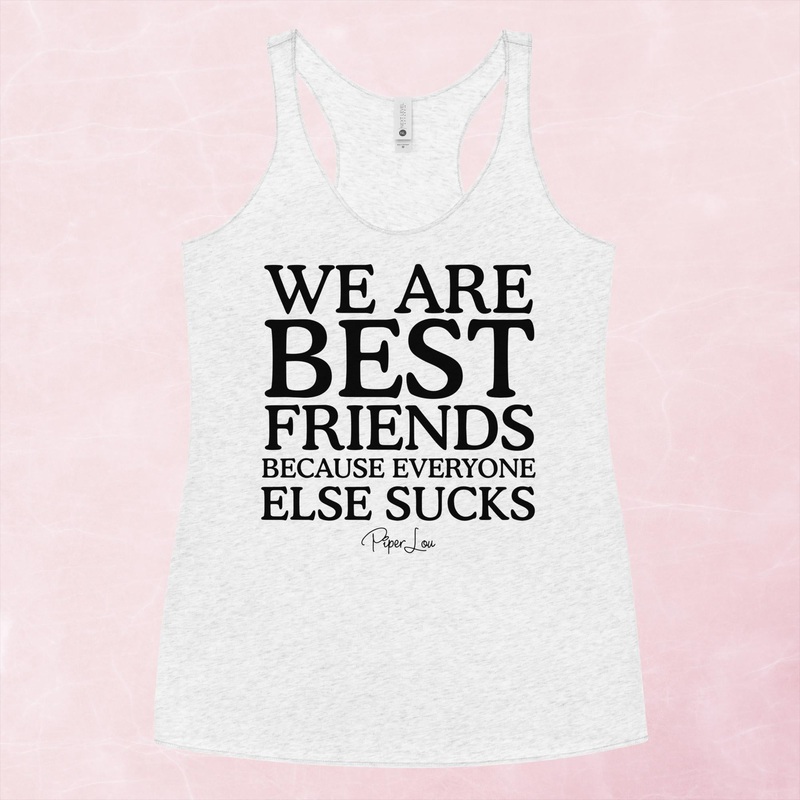 We Are Best Friends Because Everyone Else Sucks Graphic Tank Top