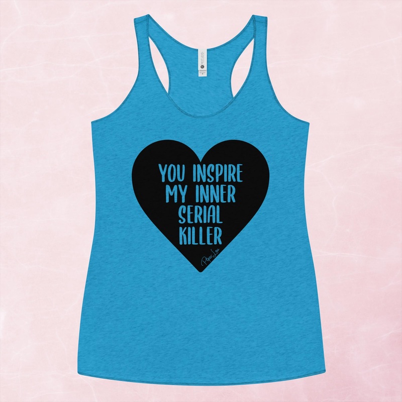 You Inspire My Inner Serial Killer Graphic Tank Top