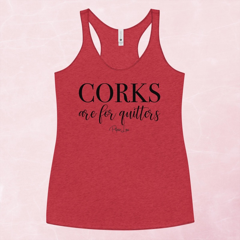 Corks Are For Quitters Graphic Tank Top