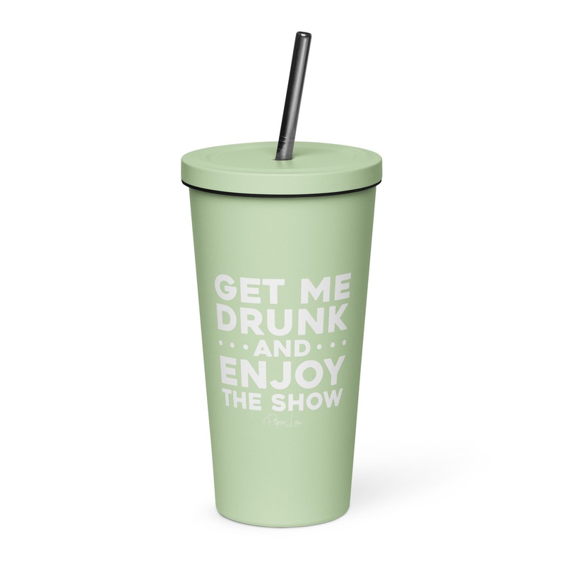 Get Me Drunk & Enjoy The Show 20oz Burst Tumbler + Straw