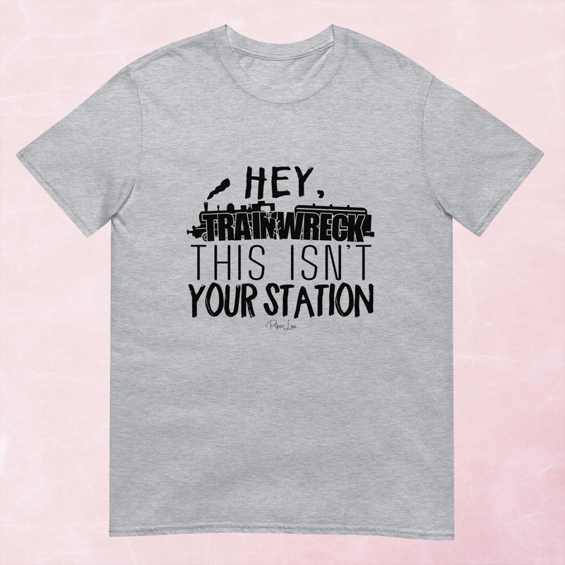Hey Trainwreck This Isn’t Your Station Graphic Tee