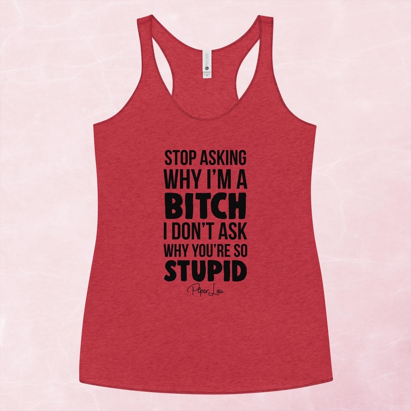 Stop Asking Why I’m A Bitch Graphic Tank Top
