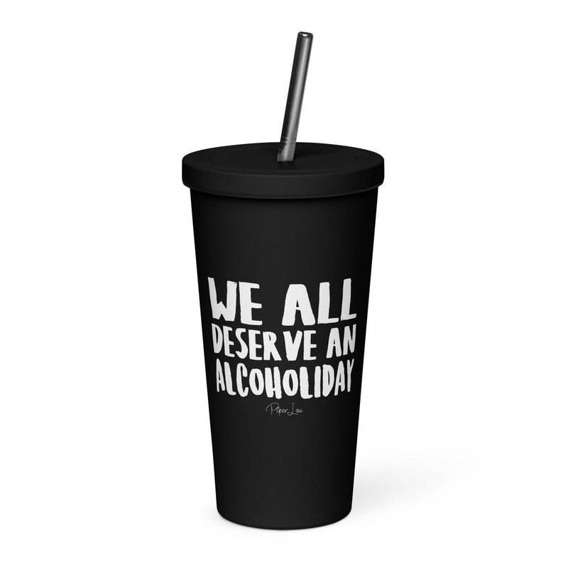 We All Deserve An Alcoholiday 20oz Burst Tumbler + Straw