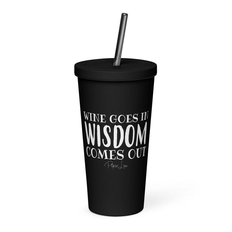 Wine Goes In, Wisdom Comes Out 20oz Burst Tumbler + Straw