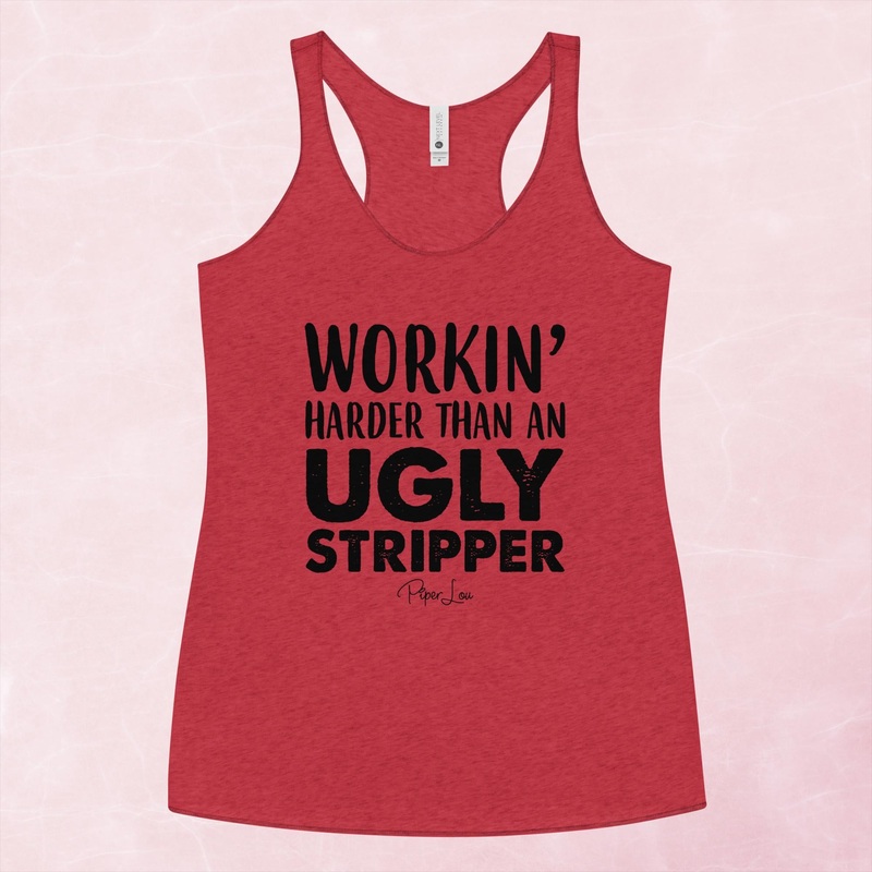 Workin Harder Than An Ugly Stripper Graphic Tank Top