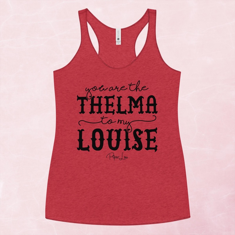 You Are The Thelma To My Louise Graphic Tank Top