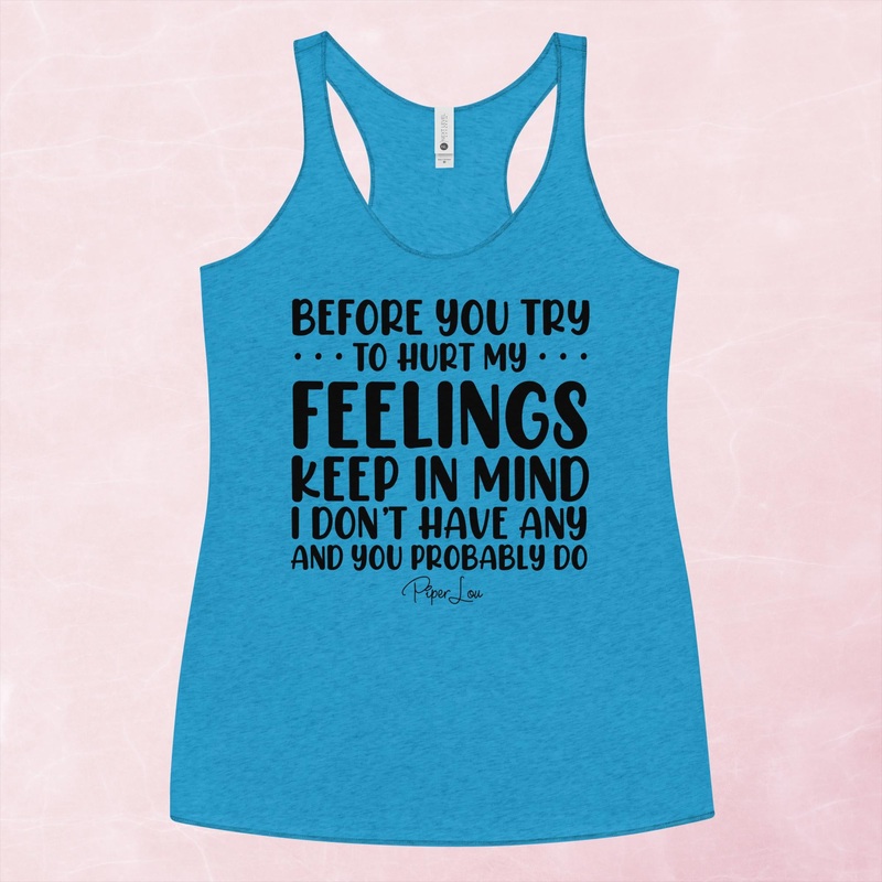Before You Try To Hurt My Feelings Graphic Tank Top