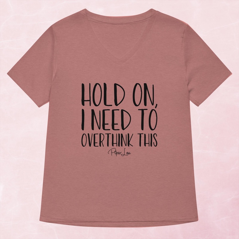 Hold On I Need To Overthink This Womens Graphic V-Neck
