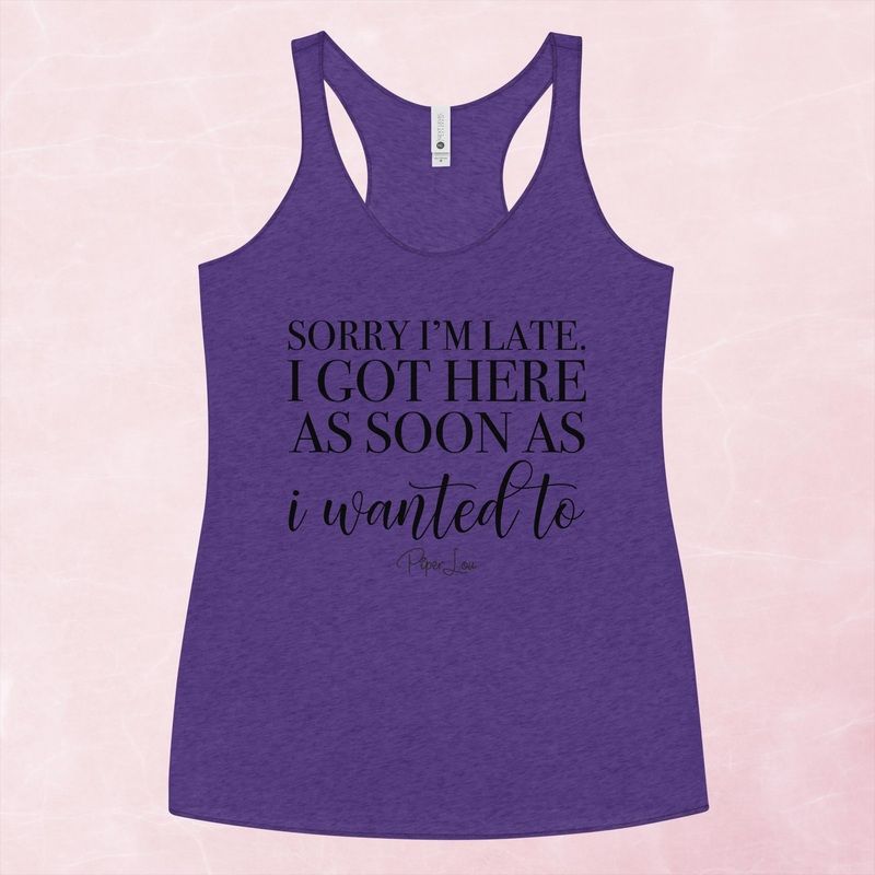I Got Here As Soon As I Wanted To Graphic Tank Top