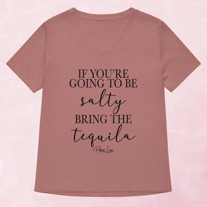 If You’re Going To Be Salty Bring The Tequila Women’s Graphic V-Neck