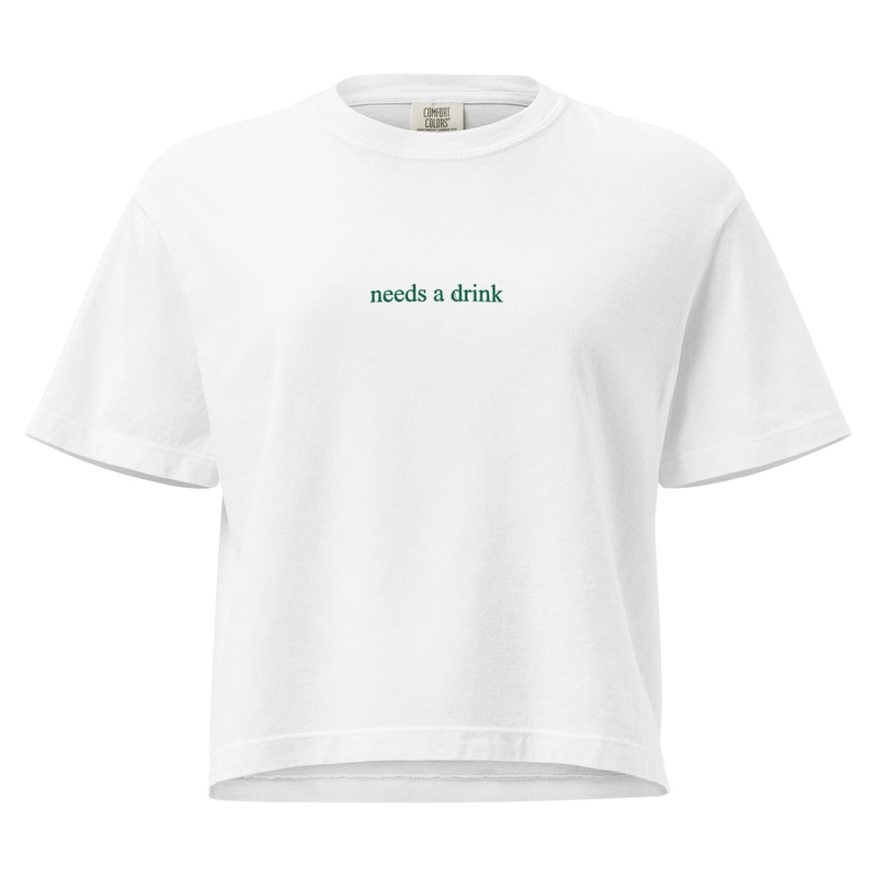 Needs A Drink Embroidered Cropped Boxy Comfort Colors Tee