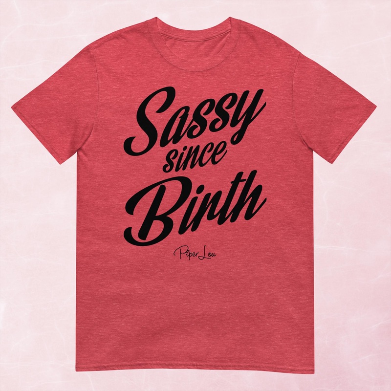 Sassy Since Birth Graphic Tee|Heather Red|Tropical Blue|Sand|Light Blue|Sport Grey|Cornsilk|White|S|M|L|XL|2XL|3XL
