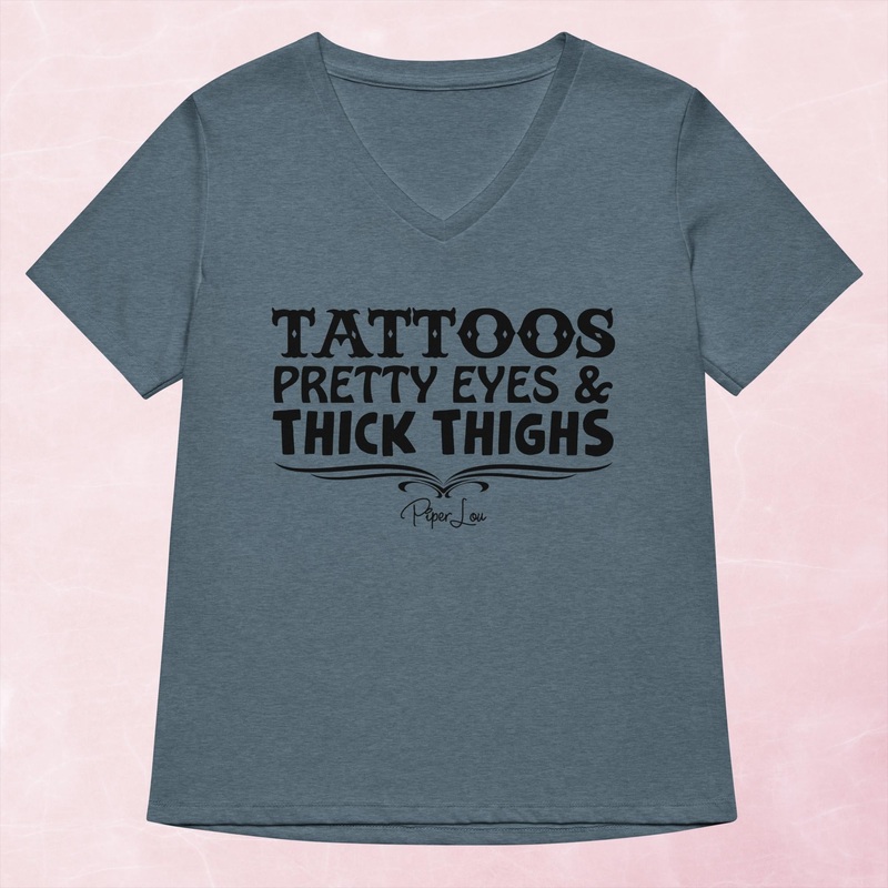 Tattoos Pretty Eyes Thick Thighs Women’s Graphic V-Neck