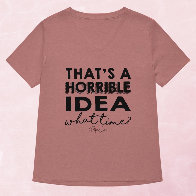 That’s A Horrible Idea Women’s Graphic V-Neck