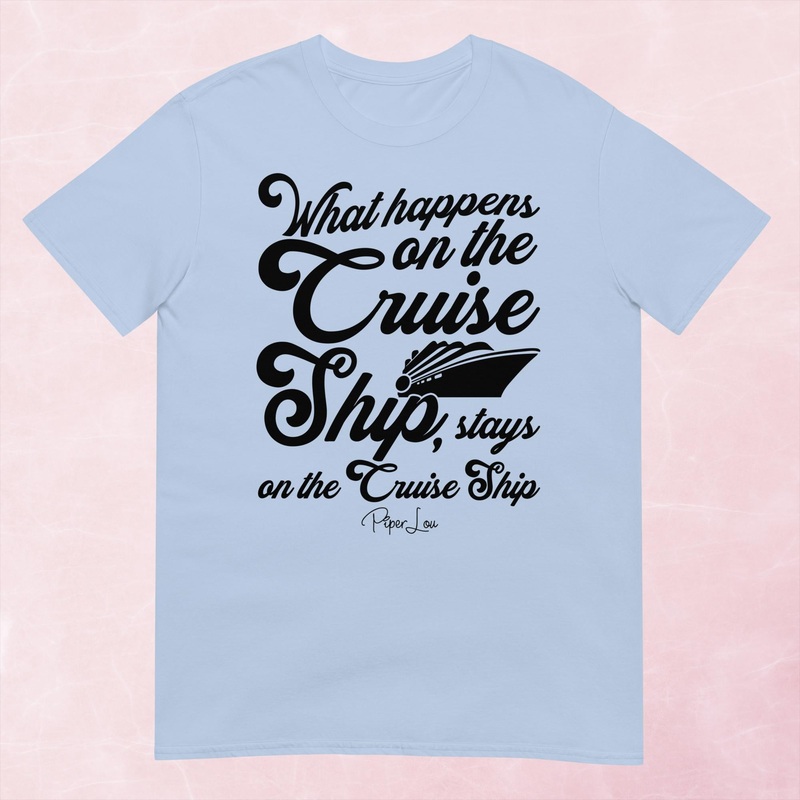 What Happens On The Cruise Ship Graphic Tee