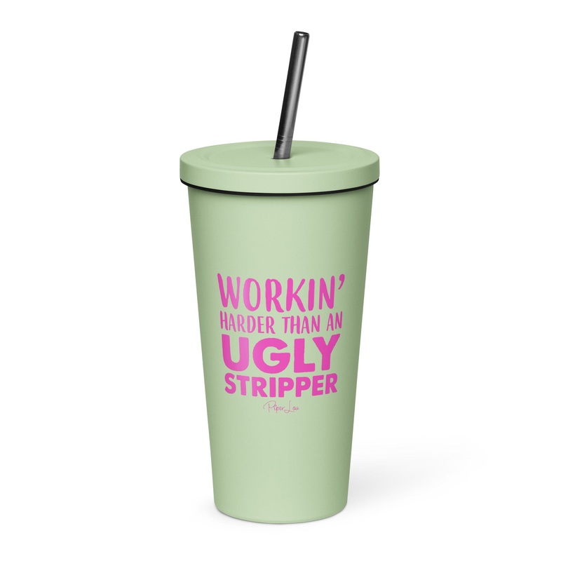 Workin’ Harder Than An Ugly Stripper 20oz Burst Tumbler + Straw