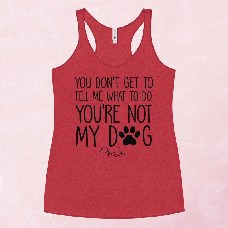 You’re Not My Dog Tank Top|Purple Rush|Vintage Red|Vintage Turquoise|Heather White|XS|S|M|L|XL